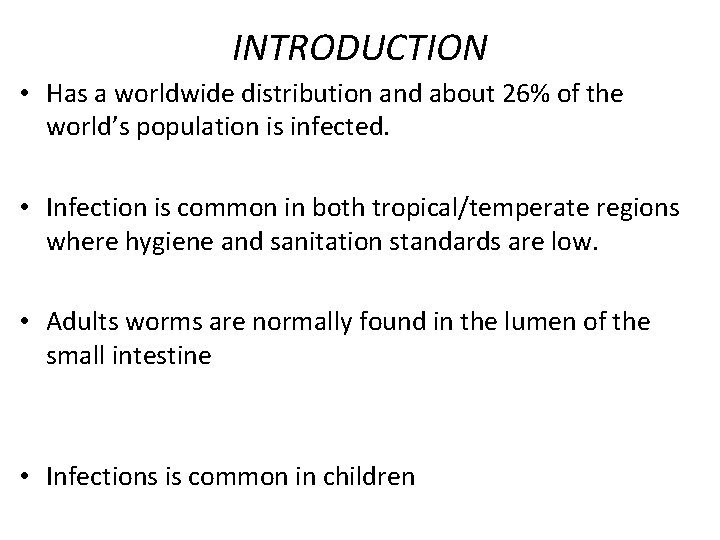 INTRODUCTION • Has a worldwide distribution and about 26% of the world’s population is