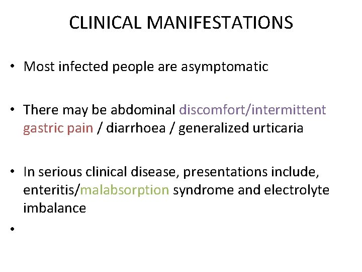 CLINICAL MANIFESTATIONS • Most infected people are asymptomatic • There may be abdominal discomfort/intermittent