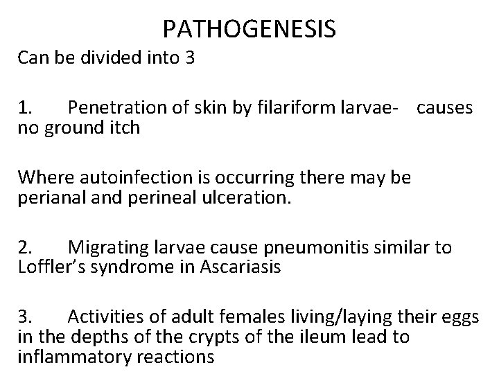 PATHOGENESIS Can be divided into 3 1. Penetration of skin by filariform larvae- causes