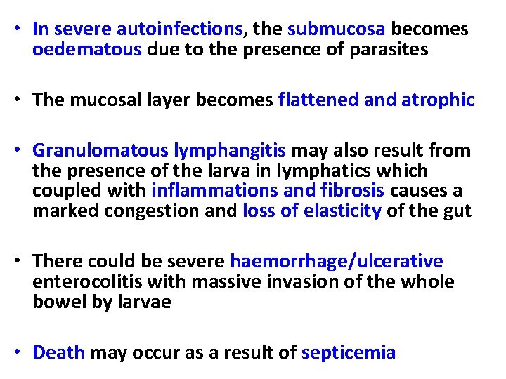  • In severe autoinfections, the submucosa becomes oedematous due to the presence of