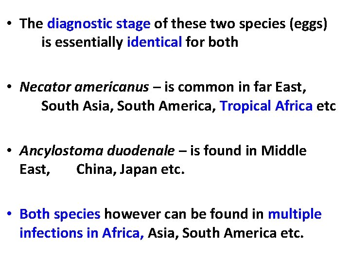  • The diagnostic stage of these two species (eggs) is essentially identical for