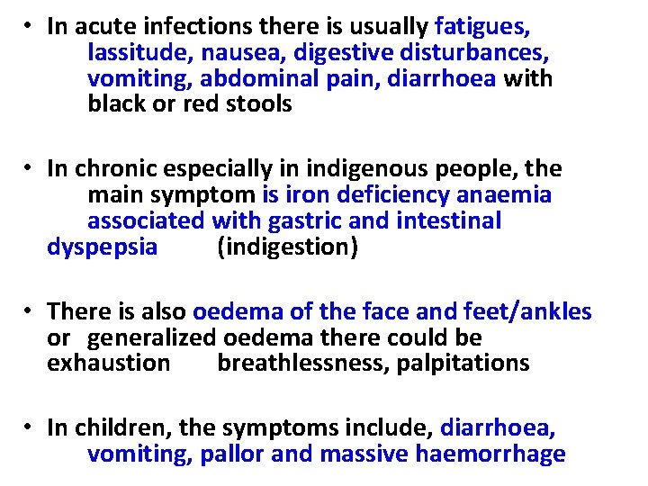  • In acute infections there is usually fatigues, lassitude, nausea, digestive disturbances, vomiting,