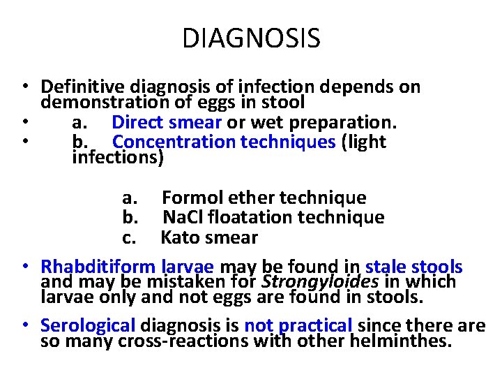 DIAGNOSIS • Definitive diagnosis of infection depends on demonstration of eggs in stool •