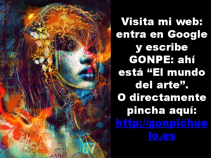 Visita mi web: entra en Google y escribe GONPE: ahí está “El mundo del