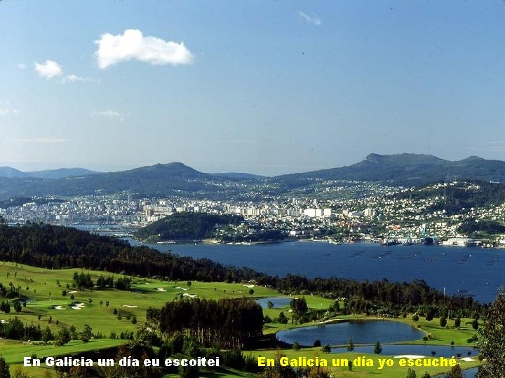 En Galicia un día eu escoitei En Galicia un día yo escuché 