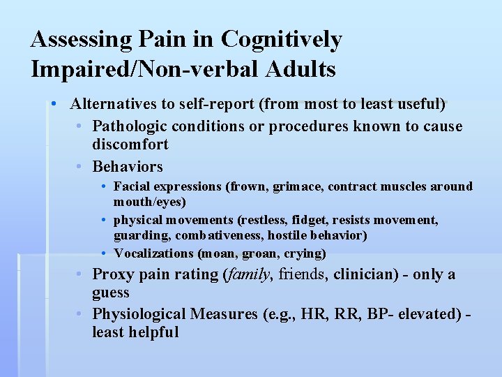 Assessing Pain in Cognitively Impaired/Non-verbal Adults • Alternatives to self-report (from most to least