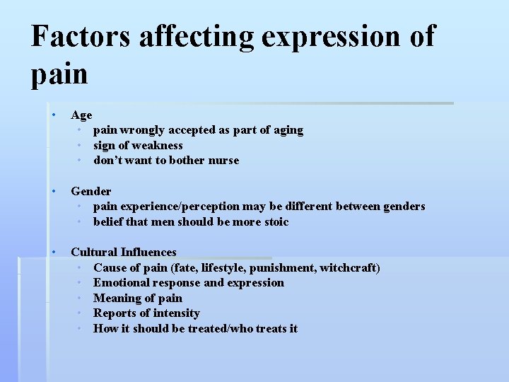 Factors affecting expression of pain • Age • pain wrongly accepted as part of