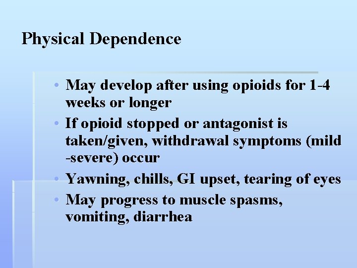 Physical Dependence • May develop after using opioids for 1 -4 weeks or longer