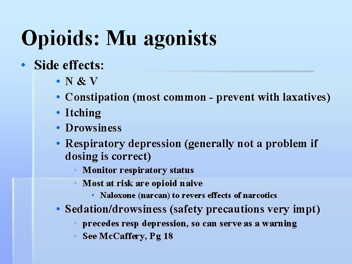 Opioids: Mu agonists • Side effects: • • • N&V Constipation (most common -