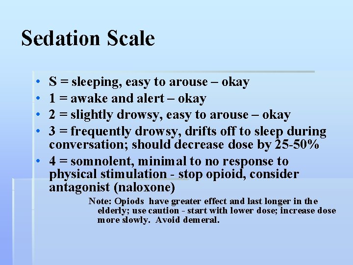 Sedation Scale • • S = sleeping, easy to arouse – okay 1 =