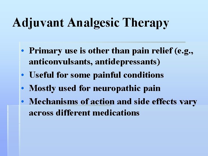 Adjuvant Analgesic Therapy • Primary use is other than pain relief (e. g. ,