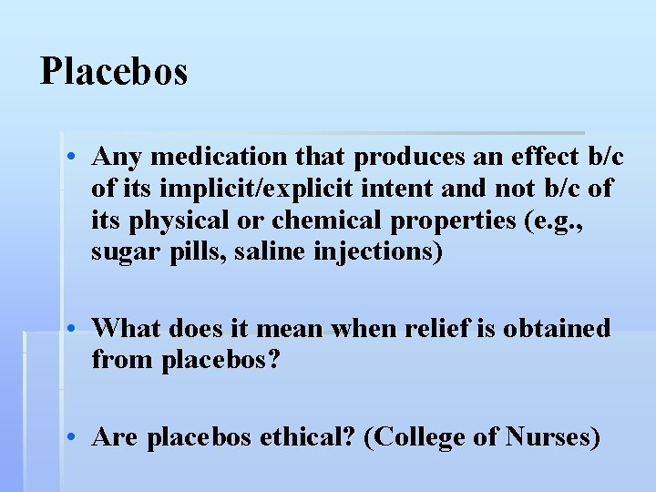 Placebos • Any medication that produces an effect b/c of its implicit/explicit intent and