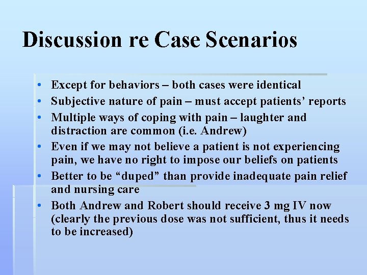 Discussion re Case Scenarios • Except for behaviors – both cases were identical •