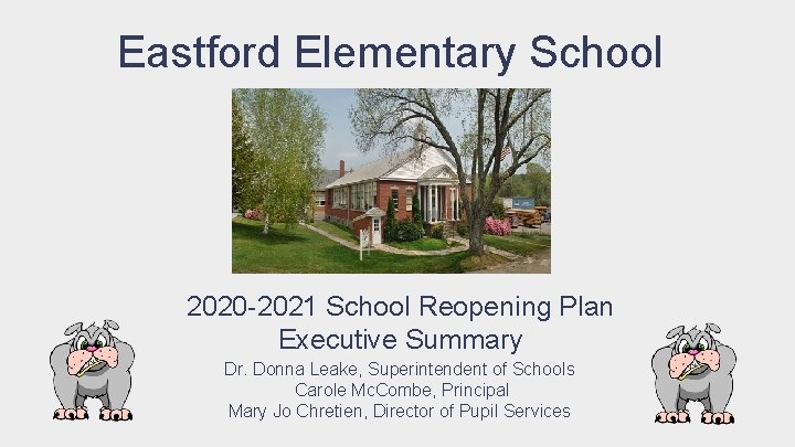 Eastford Elementary School 2020 -2021 School Reopening Plan Executive Summary Dr. Donna Leake, Superintendent