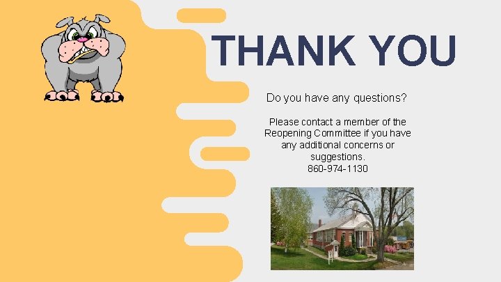 THANK YOU Do you have any questions? Please contact a member of the Reopening