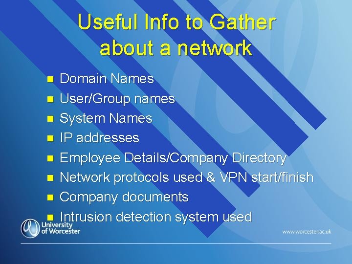 Useful Info to Gather about a network n n n n Domain Names User/Group