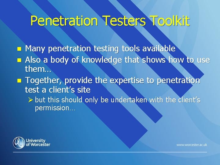 Penetration Testers Toolkit n n n Many penetration testing tools available Also a body