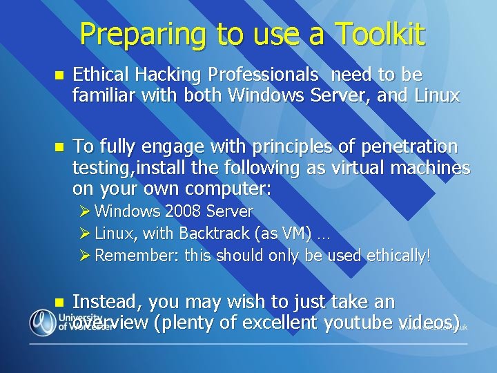 Preparing to use a Toolkit n Ethical Hacking Professionals need to be familiar with