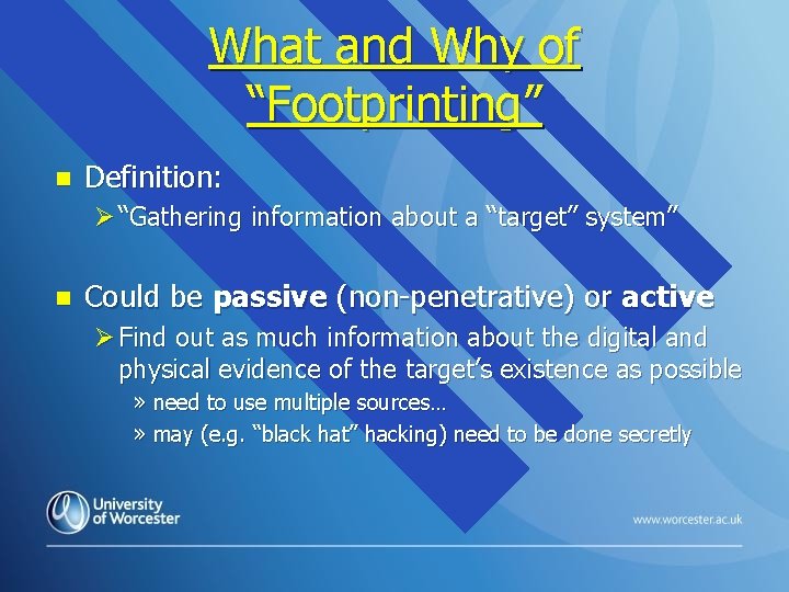 What and Why of “Footprinting” n Definition: Ø “Gathering information about a “target” system”