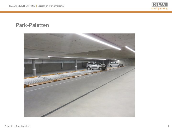 KLAUS MULTIPARKING | Varianten Parksysteme Park-Paletten © by KLAUS Multiparking 6 