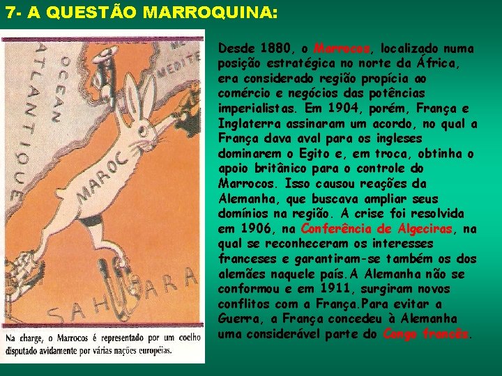 7 - A QUESTÃO MARROQUINA: Desde 1880, o Marrocos, localizado numa posição estratégica no