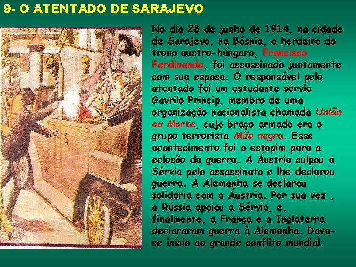 9 - O ATENTADO DE SARAJEVO No dia 28 de junho de 1914, na