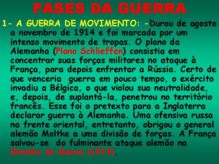 FASES DA GUERRA 1 - A GUERRA DE MOVIMENTO: -Durou de agosto a novembro