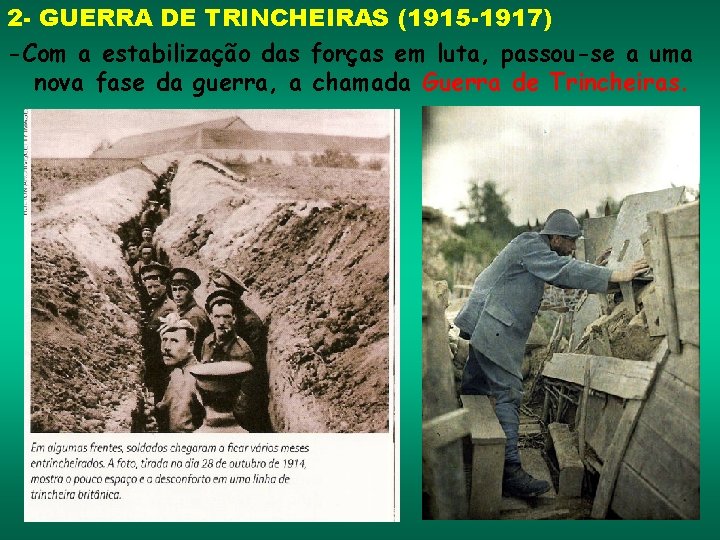 2 - GUERRA DE TRINCHEIRAS (1915 -1917) -Com a estabilização das forças em luta, 2 - GUERRA DE TRINCHEIRAS (1915 -1917) -Com a estabilização das forças em luta,