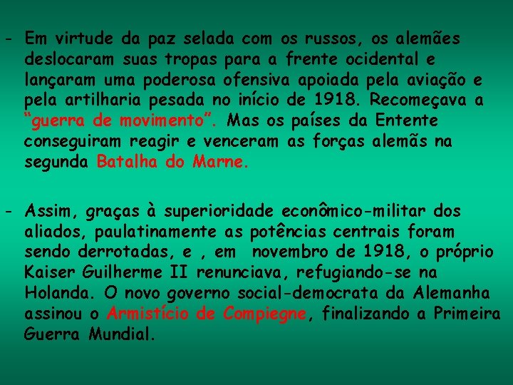 - Em virtude da paz selada com os russos, os alemães deslocaram suas tropas - Em virtude da paz selada com os russos, os alemães deslocaram suas tropas