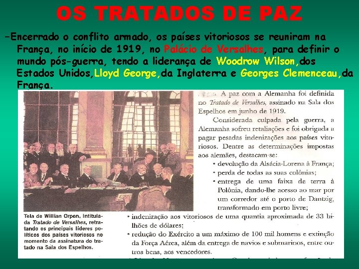 OS TRATADOS DE PAZ -Encerrado o conflito armado, os países vitoriosos se reuniram na