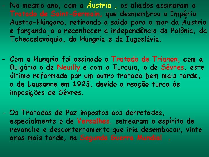 - No mesmo ano, com a Áustria , os aliados assinaram o Tratado de