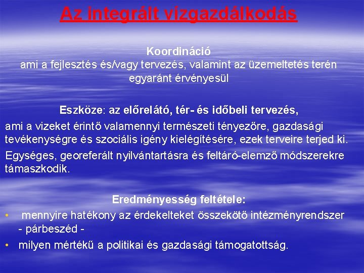 Az integrált vízgazdálkodás Koordináció ami a fejlesztés és/vagy tervezés, valamint az üzemeltetés terén egyaránt