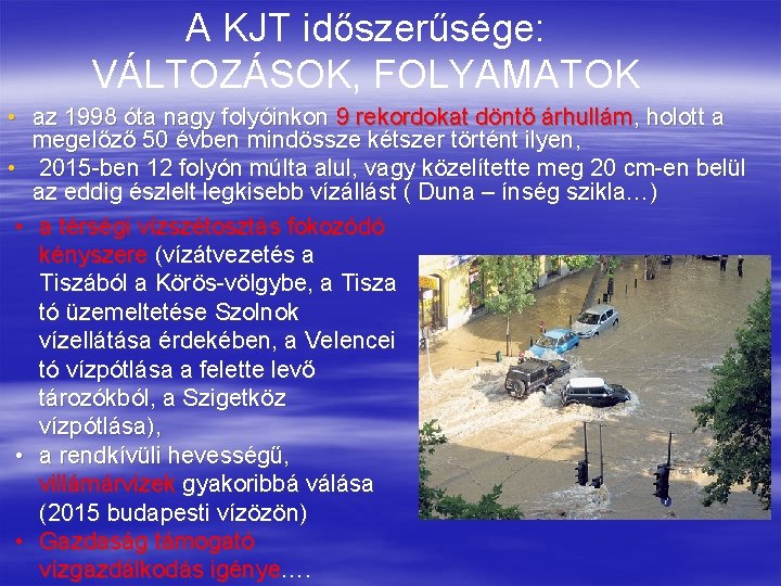 A KJT időszerűsége: VÁLTOZÁSOK, FOLYAMATOK • az 1998 óta nagy folyóinkon 9 rekordokat döntő