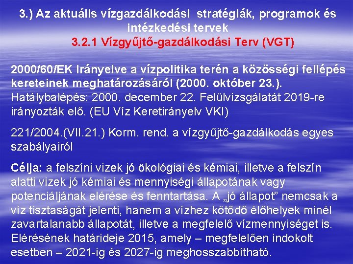 3. ) Az aktuális vízgazdálkodási stratégiák, programok és intézkedési tervek 3. 2. 1 Vízgyűjtő-gazdálkodási