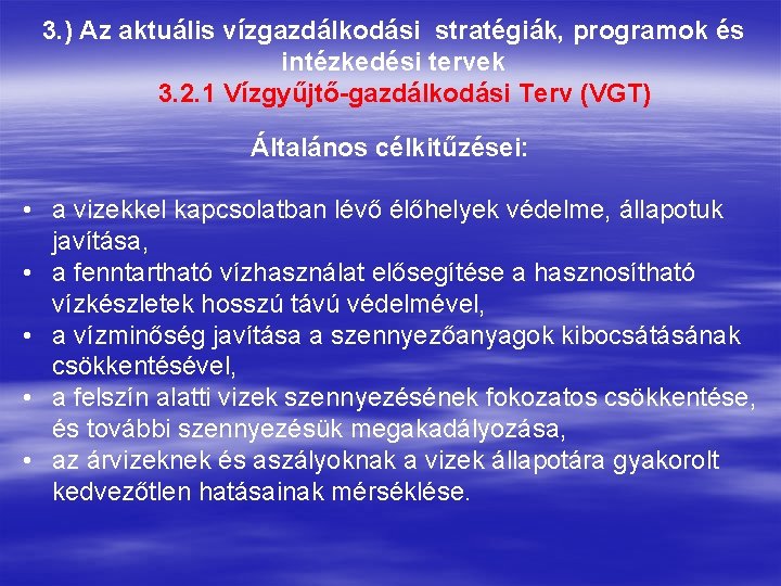 3. ) Az aktuális vízgazdálkodási stratégiák, programok és intézkedési tervek 3. 2. 1 Vízgyűjtő-gazdálkodási