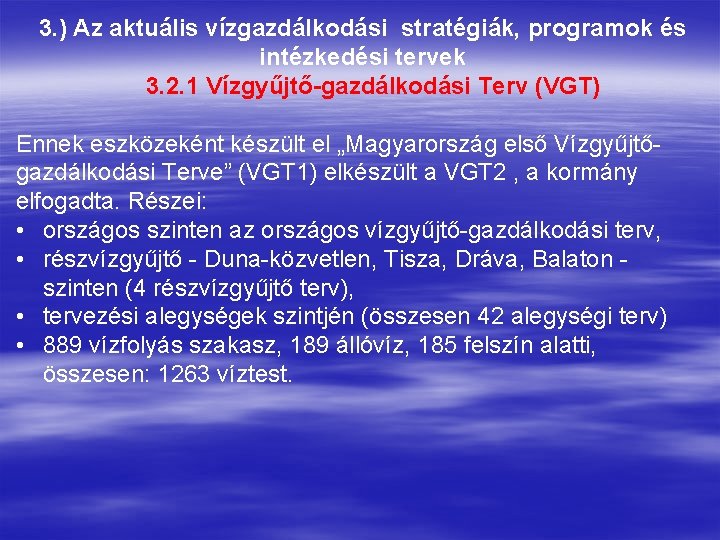 3. ) Az aktuális vízgazdálkodási stratégiák, programok és intézkedési tervek 3. 2. 1 Vízgyűjtő-gazdálkodási