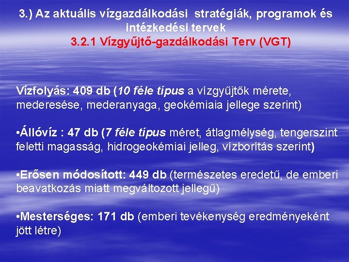 3. ) Az aktuális vízgazdálkodási stratégiák, programok és intézkedési tervek 3. 2. 1 Vízgyűjtő-gazdálkodási