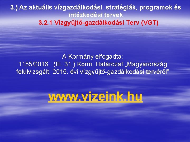 3. ) Az aktuális vízgazdálkodási stratégiák, programok és intézkedési tervek 3. 2. 1 Vízgyűjtő-gazdálkodási