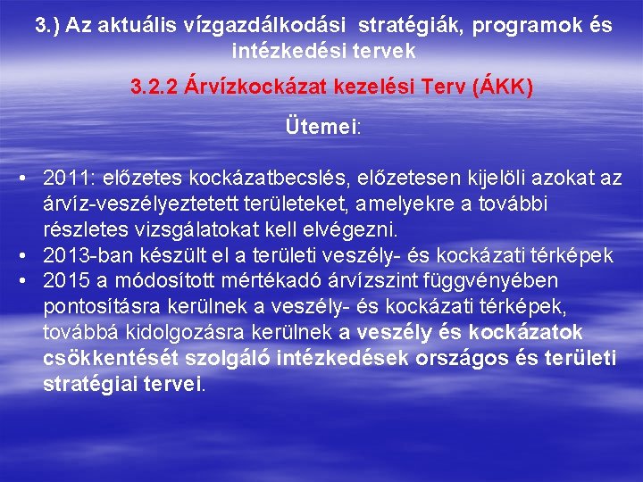 3. ) Az aktuális vízgazdálkodási stratégiák, programok és intézkedési tervek 3. 2. 2 Árvízkockázat