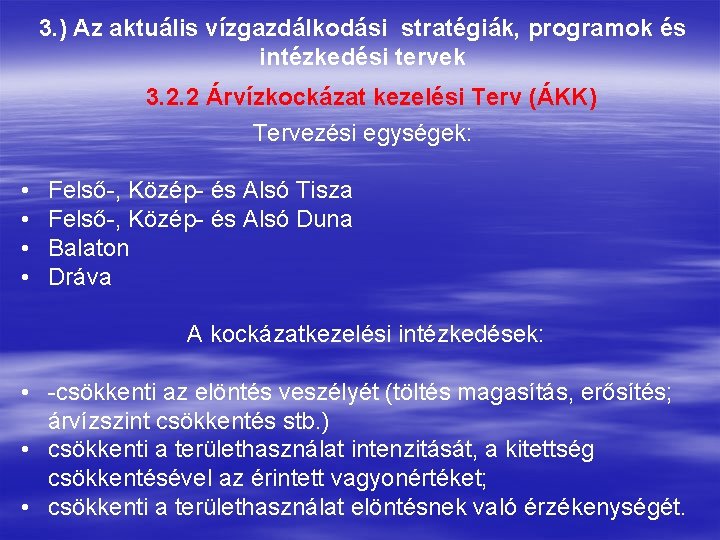 3. ) Az aktuális vízgazdálkodási stratégiák, programok és intézkedési tervek 3. 2. 2 Árvízkockázat