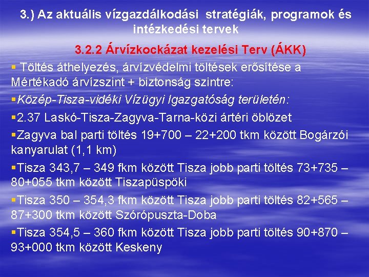 3. ) Az aktuális vízgazdálkodási stratégiák, programok és intézkedési tervek 3. 2. 2 Árvízkockázat 3. ) Az aktuális vízgazdálkodási stratégiák, programok és intézkedési tervek 3. 2. 2 Árvízkockázat