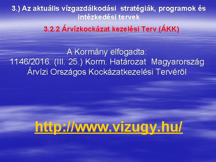 3. ) Az aktuális vízgazdálkodási stratégiák, programok és intézkedési tervek 3. 2. 2 Árvízkockázat