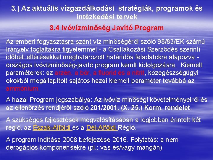 3. ) Az aktuális vízgazdálkodási stratégiák, programok és intézkedési tervek 3. 4 Ivóvízminőség Javító