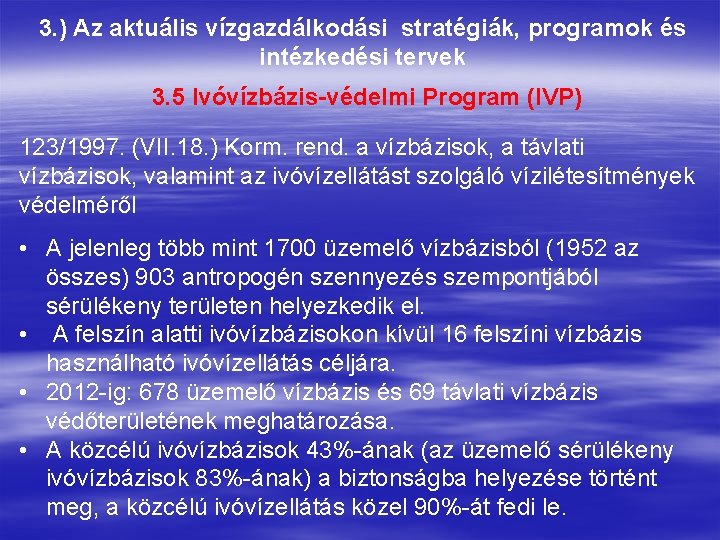 3. ) Az aktuális vízgazdálkodási stratégiák, programok és intézkedési tervek 3. 5 Ivóvízbázis-védelmi Program