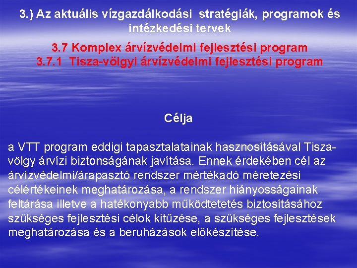 3. ) Az aktuális vízgazdálkodási stratégiák, programok és intézkedési tervek 3. 7 Komplex árvízvédelmi