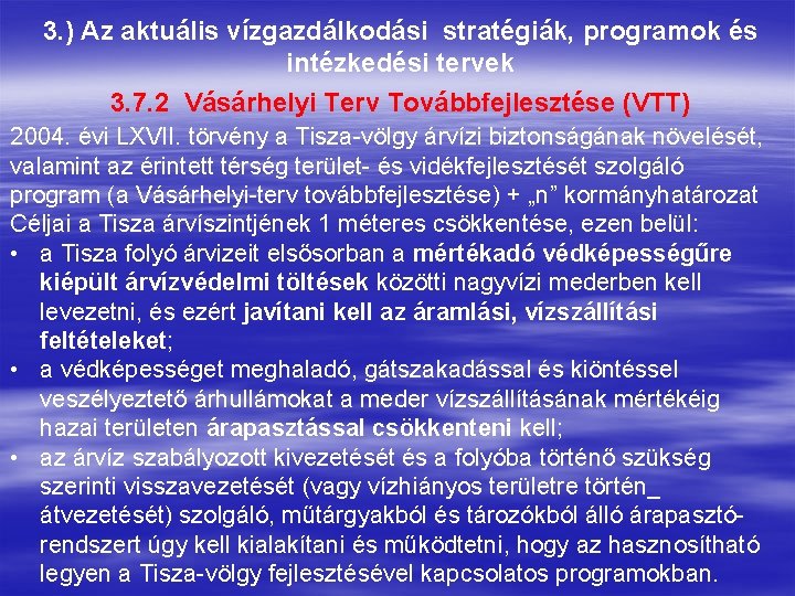 3. ) Az aktuális vízgazdálkodási stratégiák, programok és intézkedési tervek 3. 7. 2 Vásárhelyi