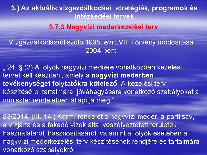 3. ) Az aktuális vízgazdálkodási stratégiák, programok és intézkedési tervek 3. 7. 3 Nagyvízi 3. ) Az aktuális vízgazdálkodási stratégiák, programok és intézkedési tervek 3. 7. 3 Nagyvízi