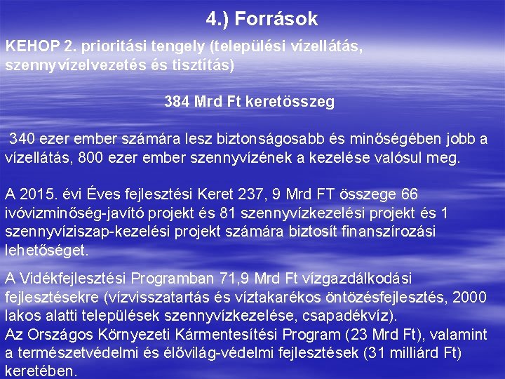 4. ) Források KEHOP 2. prioritási tengely (települési vízellátás, szennyvízelvezetés és tisztítás) 384 Mrd
