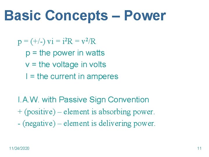 Basic Concepts – Power p = (+/-) vi = i 2 R = v