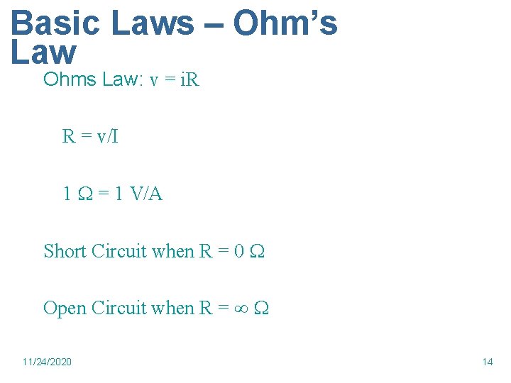 Basic Laws – Ohm’s Law Ohms Law: v = i. R R = v/I